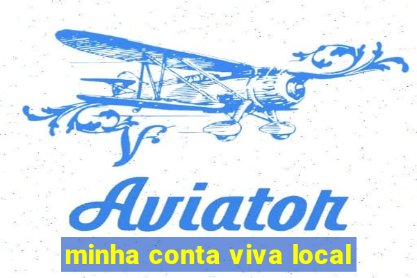 minha conta viva local